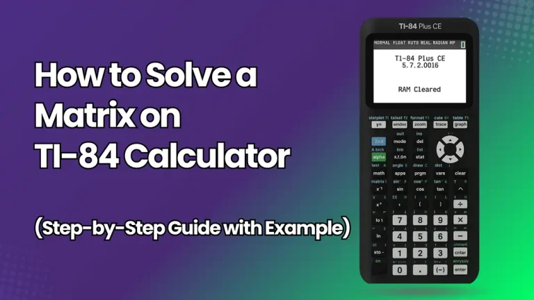 How to Solve a Matrix on TI-84 Calculator (Step-by-Step Guide with Example)